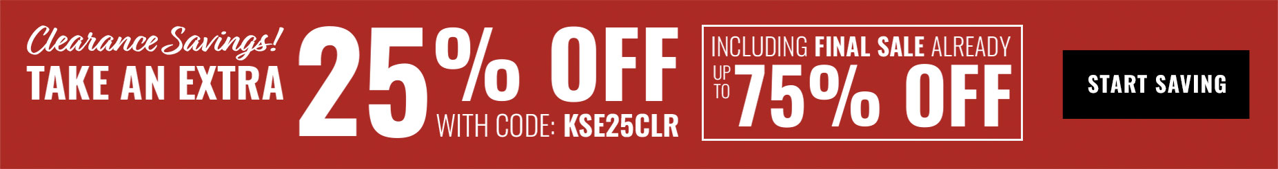 Clearance Savings! Take an extra 25% off with code: KSE25CLR