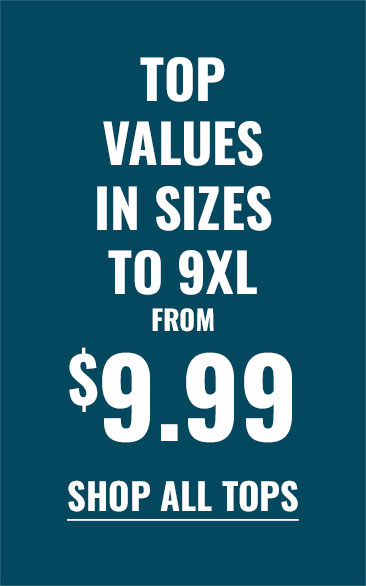 top values in sizes to 9xl from $9.99