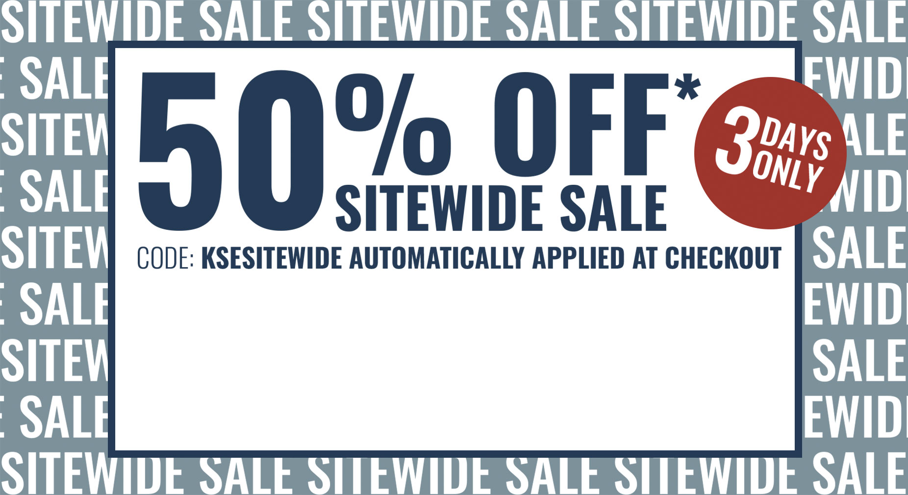50% off* sitewide sale